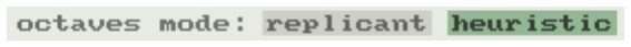 octaves mode: replicant heuristic